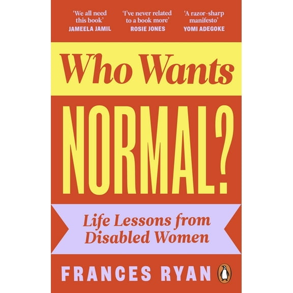 Who Wants Normal?: Life Lessons from Disabled Women, (Paperback)