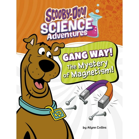 Scooby-Doo! Science Adventures Gang Way! the Mystery of Magnetism!: A Scooby-Doo! Science Adventure, (Paperback)
