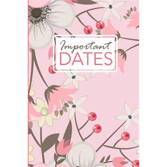Important Dates: Birthday and Anniversary Reminder Book Pink Floral Cover. (Paperback)