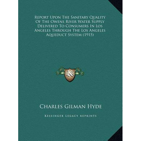 Report Upon the Sanitary Quality of the Owens River Water Sureport Upon the Sanitary Quality of the Owens River Water Supply Delivered to Consumers in Los Angeles Through the Los Apply Delivered to Consumers in Los Angeles Through the Los Angeles
