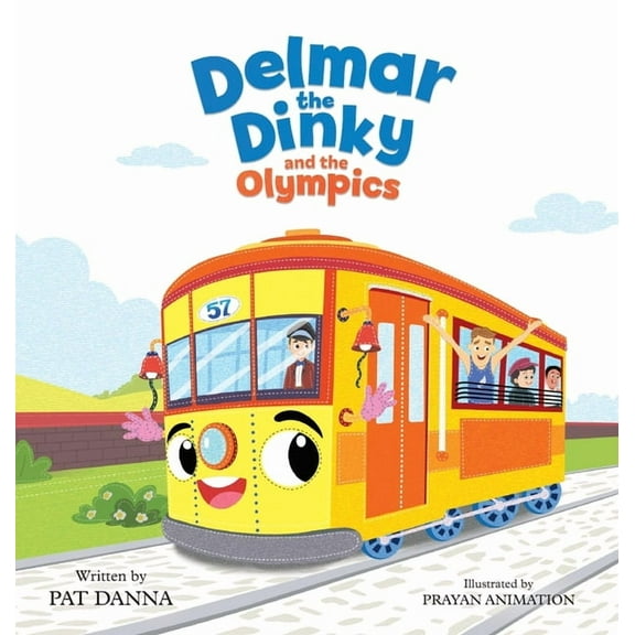 Delmar the Dinky Delmar the Dinky and the Olympics -The Adventures of a Little Trolley: An Inspiring Children's Picture Book for Kid, Book 3, (Hardcover)