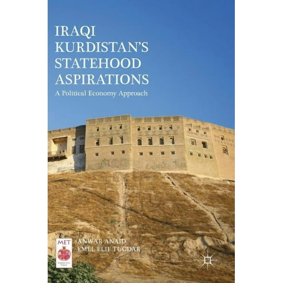 Middle East Today Iraqi Kurdistan's Statehood Aspirations: A Political Economy Approach, (Hardcover)