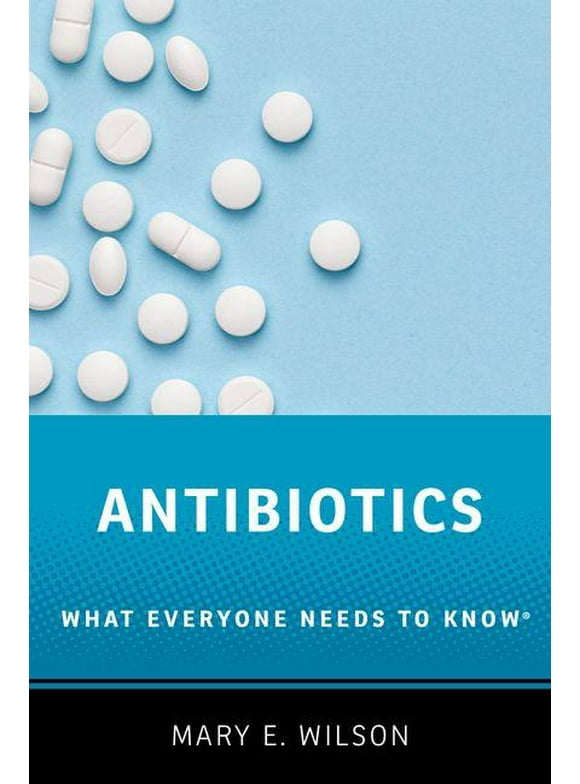 What Everyone Needs to Know(r): Antibiotics: What Everyone Needs to Know(r) (Paperback)