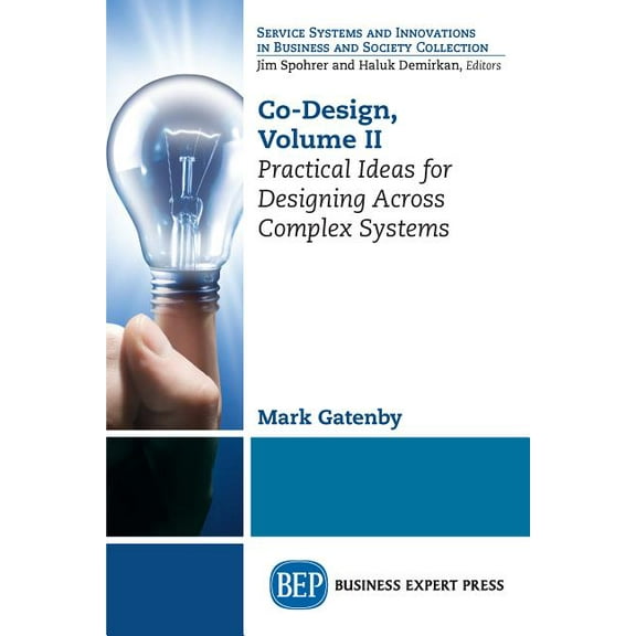 Co-Design, Volume II: Practical Ideas for Designing Across Complex Systems (Paperback)