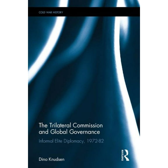 Cold War History: The Trilateral Commission and Global Governance (Hardcover)