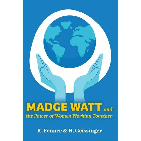 Madge Watt and the Power of Women Working Together (Hardcover)