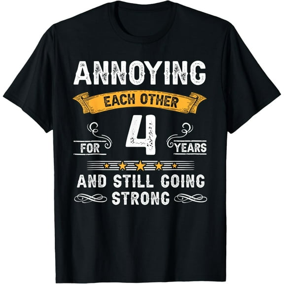 Annoying Each Other For 4 Years 4th Wedding Anniversary T-Shirt