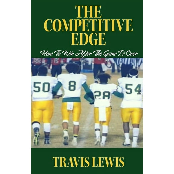 The Competitive Edge : How To Win After The Game is Over (Paperback)