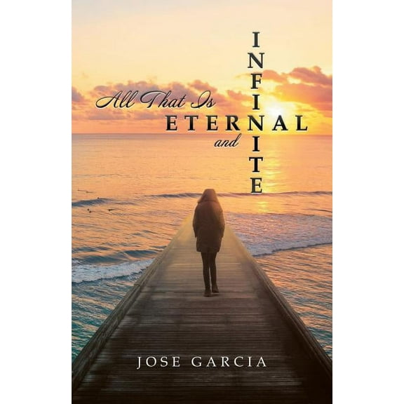 All That Is Eternal and Infinite