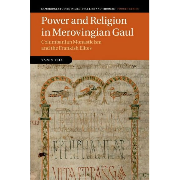 Power and Religion in Merovingian Gaul: Columbanian Monasticism and the Frankish Elites Hardcover