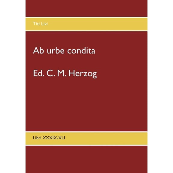 Ab urbe condita: Libri XXXIX-XLI, (Paperback)