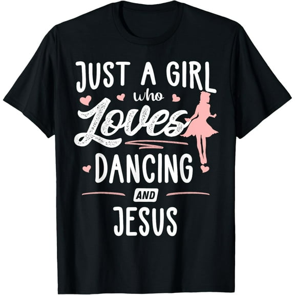 Just A Girl Who Loves Dancing And Jesus Gift Women T-Shirt