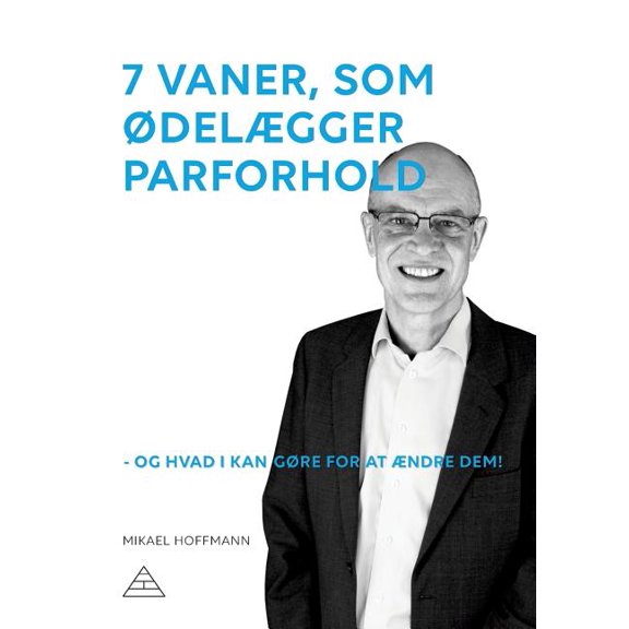 7 vaner, som ødelægger parforhold: - og hvad I kan gøre for at ændre dem!, (Paperback)
