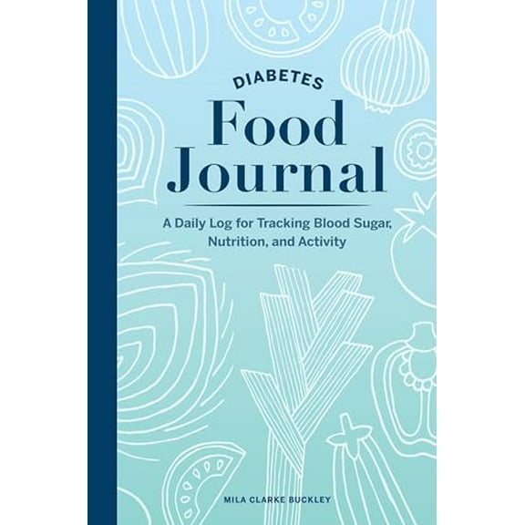 Pre-Owned Diabetes Food Journal: A Daily Log for Tracking Blood Sugar, Nutrition, and Activity, 9781647390242, 1647390249, Paperback,