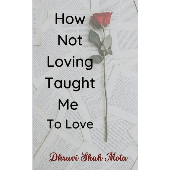 How Not Loving Taught Me To Love, (Paperback)