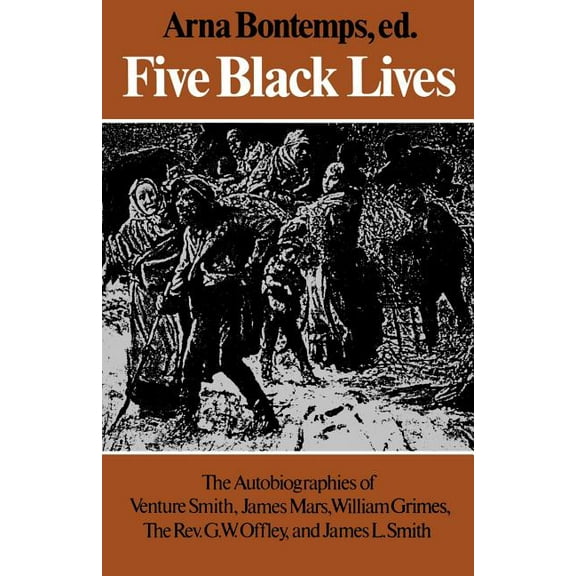 Five Black Lives: The Autobiographies of Venture Smith, James Mars, William Grimes, the Rev. G. W. Offley, and James L. , (Paperback)