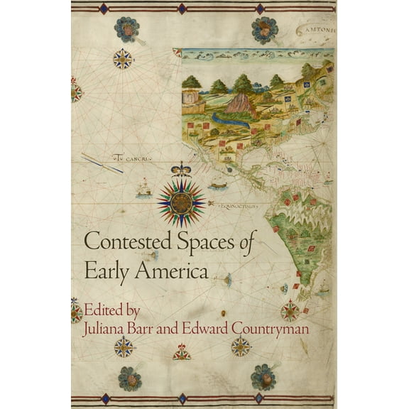 Early American Studies Contested Spaces of Early America, (Paperback)