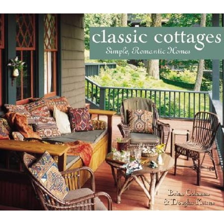 Pre-Owned Classic Cottages: Simple, Romantic Homes (Hardcover) 1586853325 9781586853327