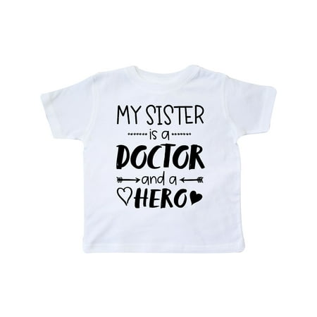 

Inktastic My Sister is a Doctor and a Hero Gift Toddler Boy or Toddler Girl T-Shirt