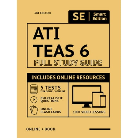 Ati Teas 6 Full Study Guide 3rd Edition 2020-2021: Complete Subject Review Printed in Color, 100 Video Lessons, 5 Full Practice Tests Both Online + Book, 850 Realistic Questions, 400 Online Flashcards