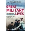 The Times Great Military Lives: Leadership and Courage-in Obituaries (Times (Times Books)), Used [Hardcover]