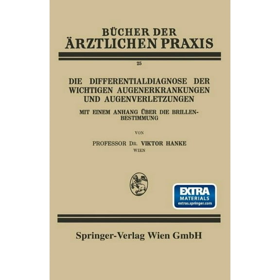 BÃ¼cher Der Ãrztlichen Praxis Die Differentialdiagnose Der Wichtigen Augenerkrankungen Und Augenverletzungen: Mit Einem Anhang Ãber Die Brillenbestimm, Book 25, (Paperback)