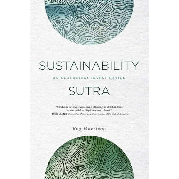 Sustainability Now: Sustainability Sutra : An Ecological Investigation (Paperback)
