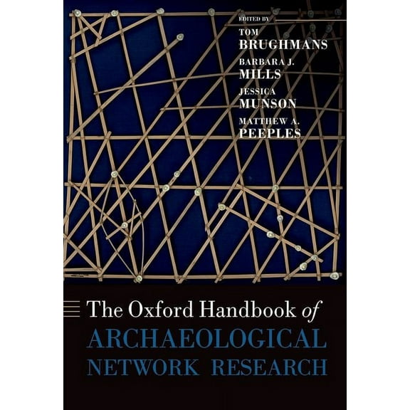 Oxford Handbooks The Oxford Handbook of Archaeological Network Research, (Hardcover)