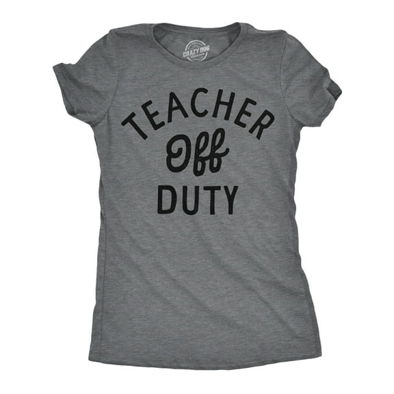 Womens Funny T Shirt Teacher Off Duty Sarcastic Graphic Novelty Tee for Ladies Womens Graphic Tees