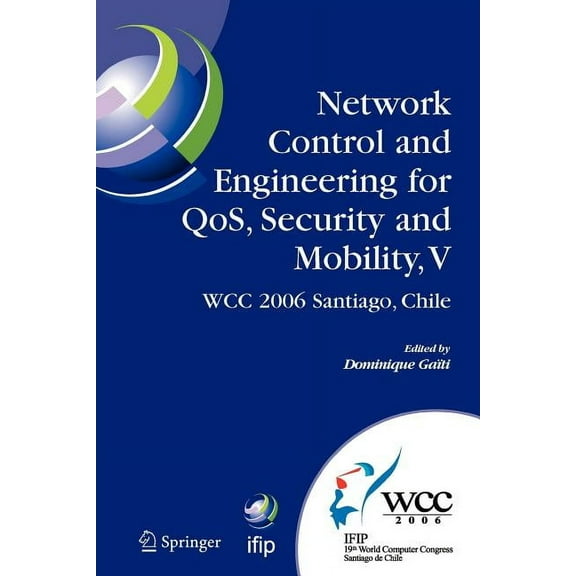 IFIP Advances in Information and Communi Network Control and Engineering for Qos, Security and Mobility, V: Ifip 19th World Computer Congress, Tc-6, 5th Ifip Int, Book 213, (Paperback)