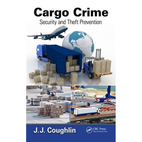Pre-Owned Cargo Crime: Security and Theft Prevention, (Hardcover)