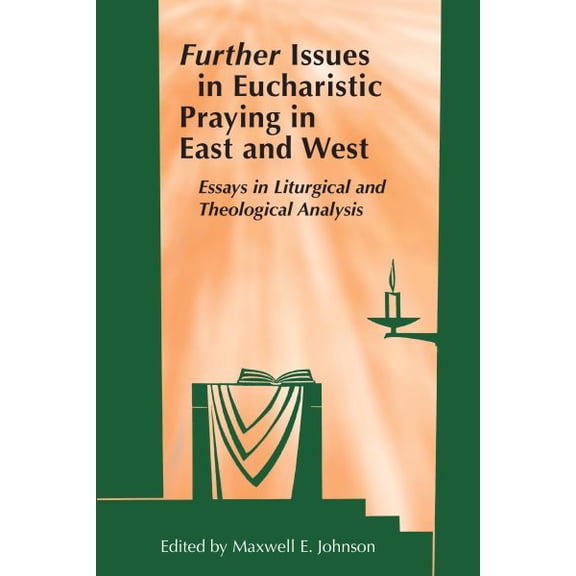 Pre-Owned Further Issues in Eucharistic Praying in East and West : Essays in Liturgical and Theological Analysis (Paperback)