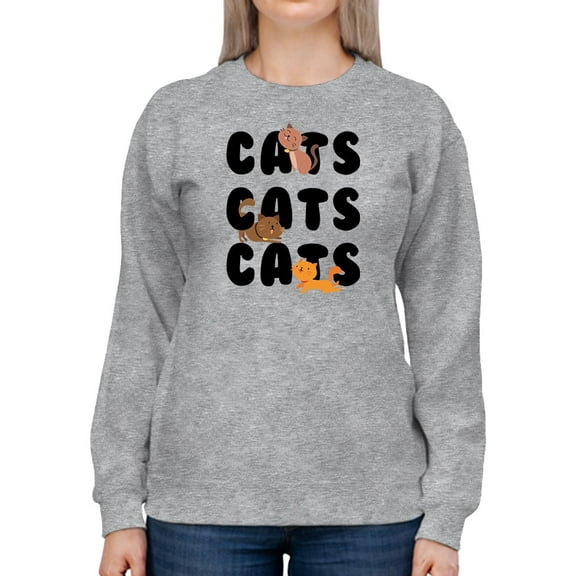 Cats Quote Design Sweatshirt Women -GoatDeals Designs, Female x-Large