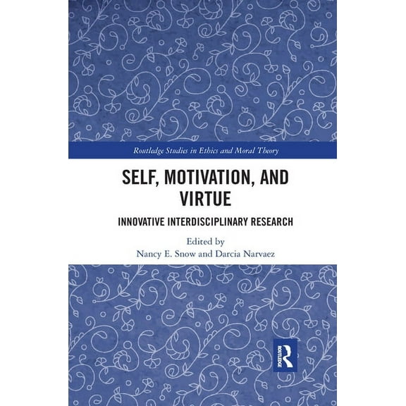Routledge Studies in Ethics and Moral Th Self, Motivation, and Virtue: Innovative Interdisciplinary Research, (Paperback)