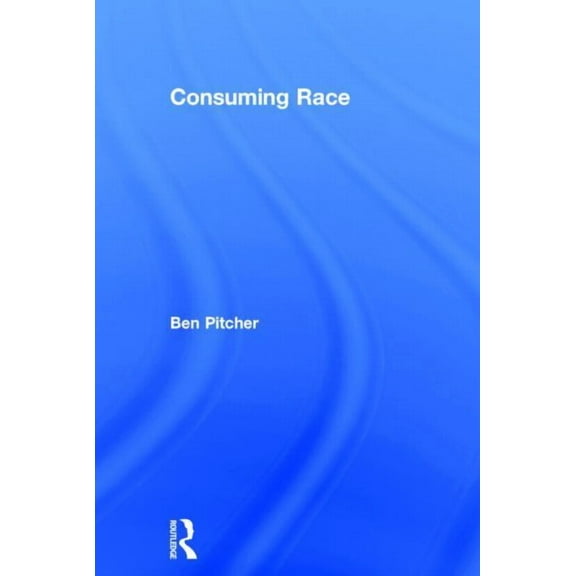 Consuming Race, (Hardcover)