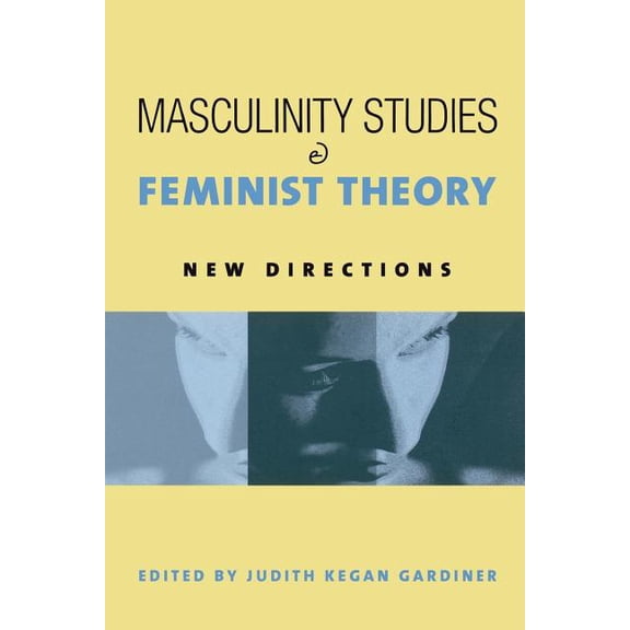 Masculinity Studies and Feminist Theory: New Directions, (Paperback)