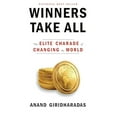 thumbnail image 1 of Pre-Owned Winners Take All: The Elite Charade of Changing the World (Hardcover) 0451493249 9780451493248, 1 of 1