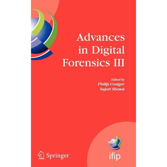 IFIP Advances in Information and Communi Advances in Digital Forensics III, Book 242, (Hardcover)