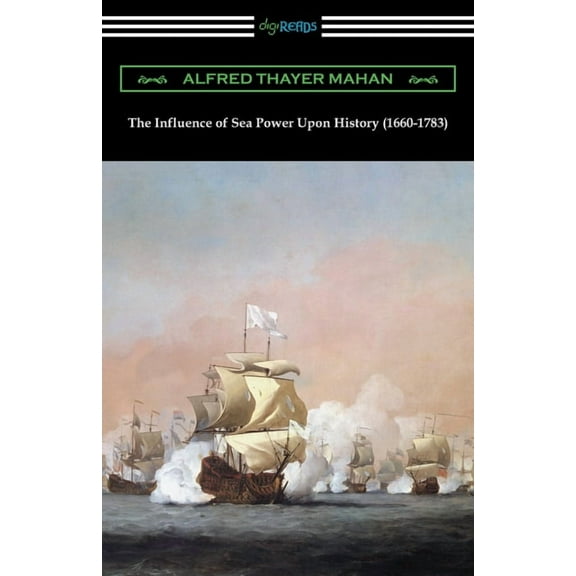 The Influence of Sea Power Upon History (1660-1783), (Paperback)