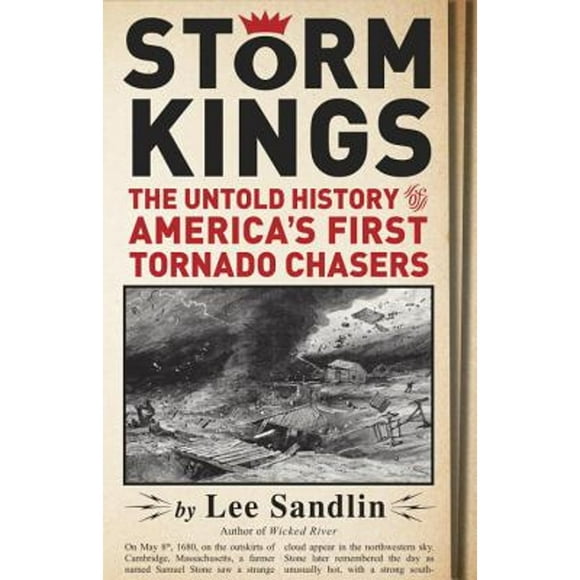 Pre-Owned Storm Kings: The Untold History of America's First Tornado Chasers (Hardcover 9780307378521) by Lee Sandlin