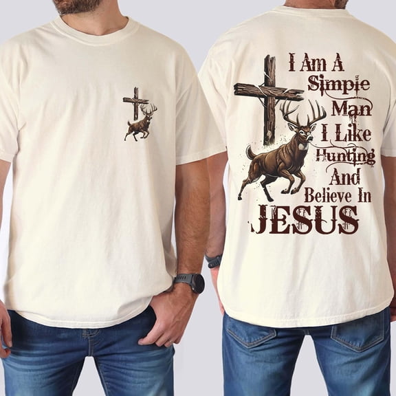 I Am a Simple Man I Like Hunting and Believe in Jesus Double Sided T-Shirt – Christian Deer Hunter Graphic Tee, Faith-Based Hunting Season Shirt for Men & Women