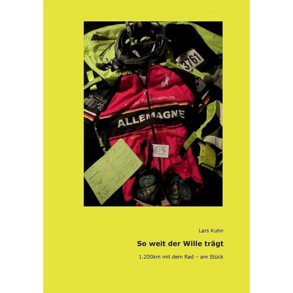 So weit der Wille trägt: 1.200 km mit dem Rad - am Stück, (Paperback)