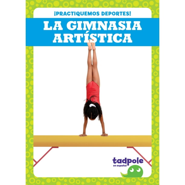 Practiquemos Deportes! (Let's Play Sports!): La Gimnasia Artística  (Gymnastics) (Hardcover) 