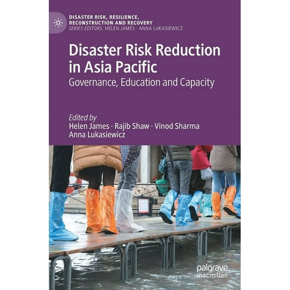 Disaster Risk, Resilience, Reconstructio Disaster Risk Reduction in Asia Pacific: Governance, Education and Capacity, (Hardcover)