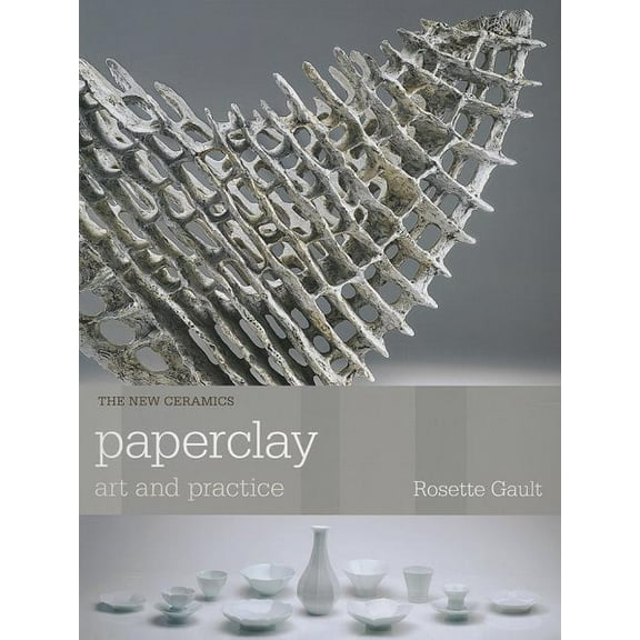 New Ceramics Paperclay: Art and Practice, (Paperback)