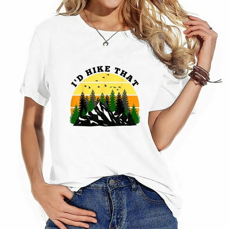 Funny Hiking Quote Cool I'D Hike That Fashionable Short Sleeve Women's Tee - Summer Graphic Top