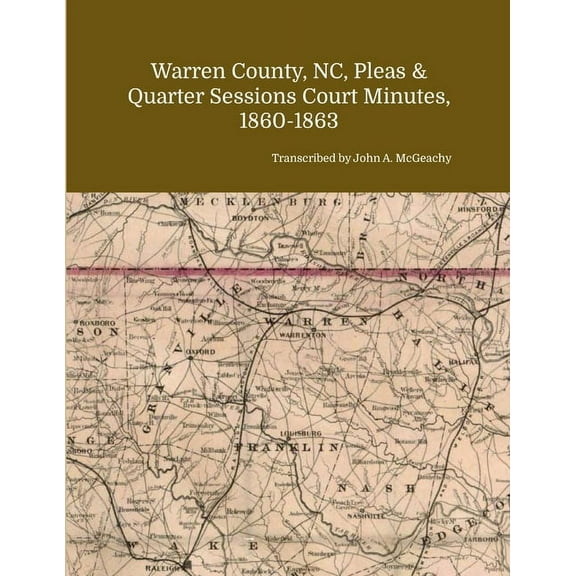 Warren County, NC, Pleas & Quarter Sessions Court Minutes, 1860-1863, (Paperback)