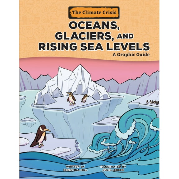 Climate Crisis Oceans, Glaciers, and Rising Sea Levels: A Graphic Guide, (Hardcover)