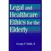 Pre-Owned Legal and Healthcare Ethics for the Elderly (Paperback) 1560324538 9781560324539