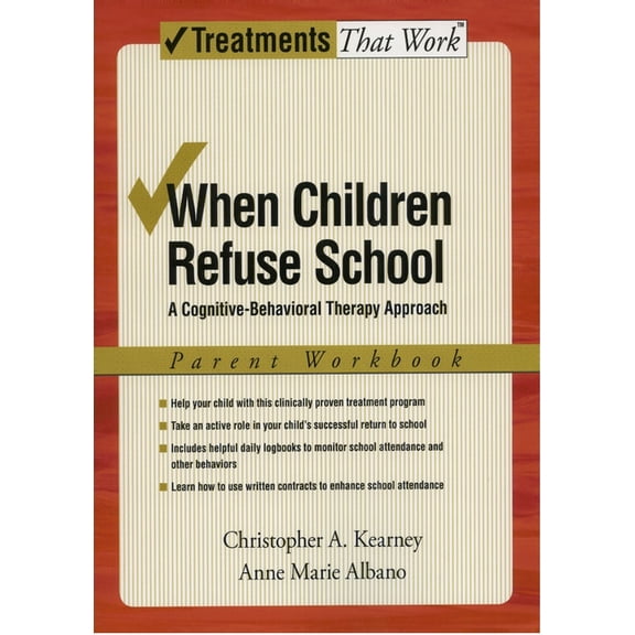 Treatments That Work When Children Refuse School: A Cognitive-Behavioral Therapy Approach Parent Workbook, (Paperback)
